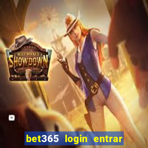 bet365 login entrar agora direto